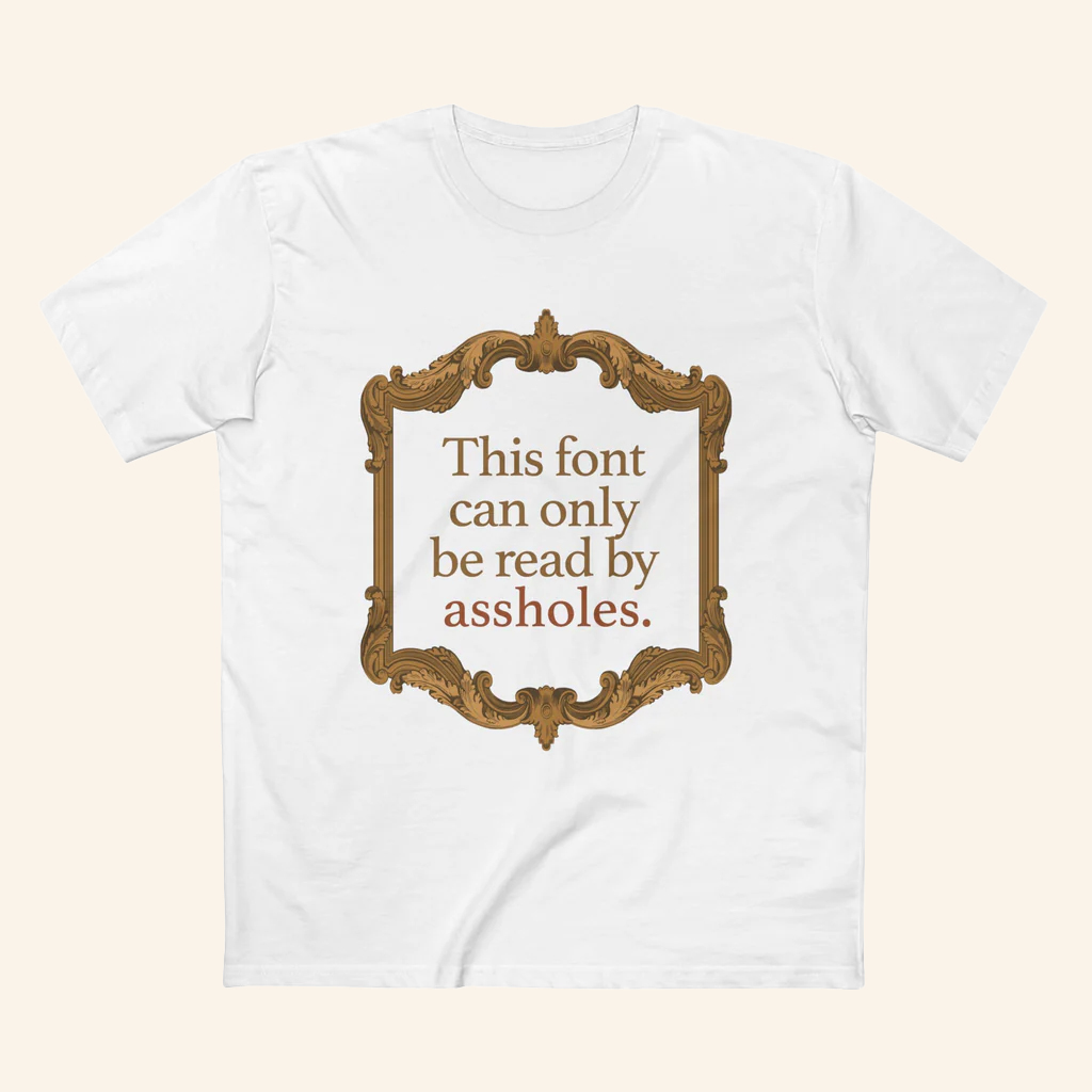 This Font Can Only Be Read By Assholes T-Shirt Funny Humorous Shirt Gifts For Friends