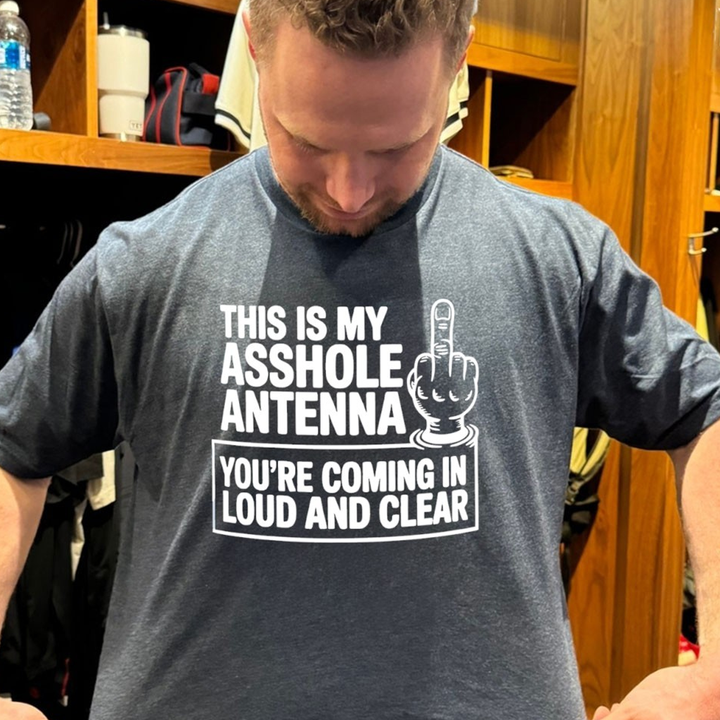 This Is My Asshole Antenna You're Coming In Loud And Clear Shirt