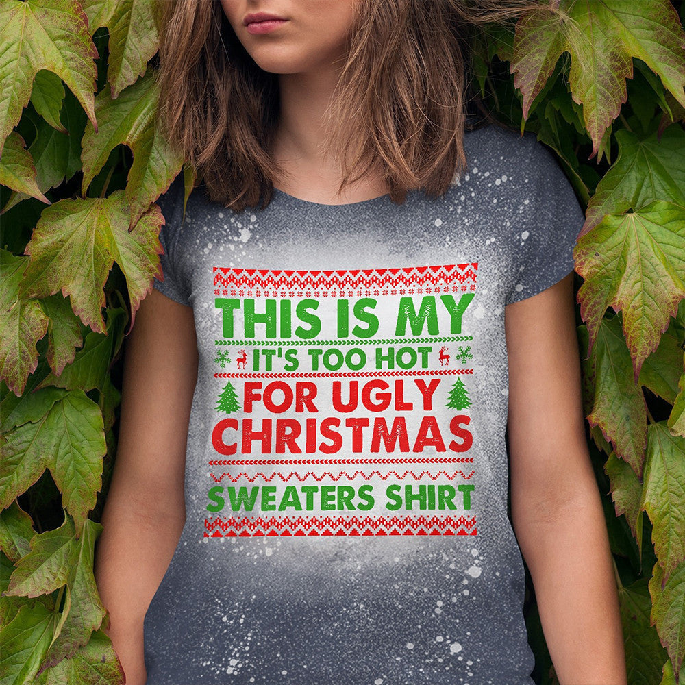This Is My It's Too Hot For Ugly Christmas Sweater Shirt Funny Xmas T-Shirt Gifts For Him Her This Is My It's Too Hot For Ugly Christmas Sweater Shirt Funny Xmas T-Shirt Gifts For Him Her