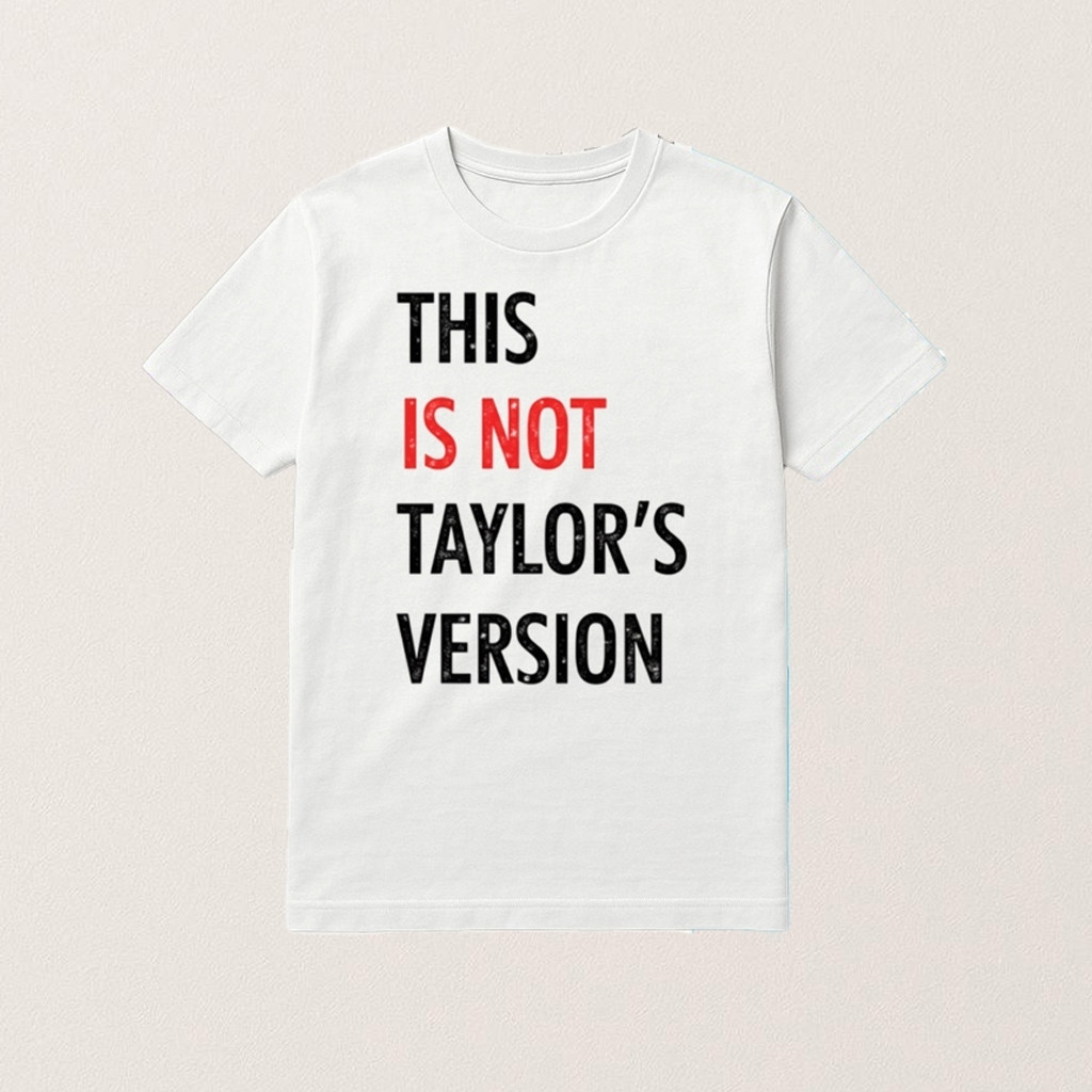 This Is Not Taylors Version Shirt Humorous T-Shirt Gifts For Swifties