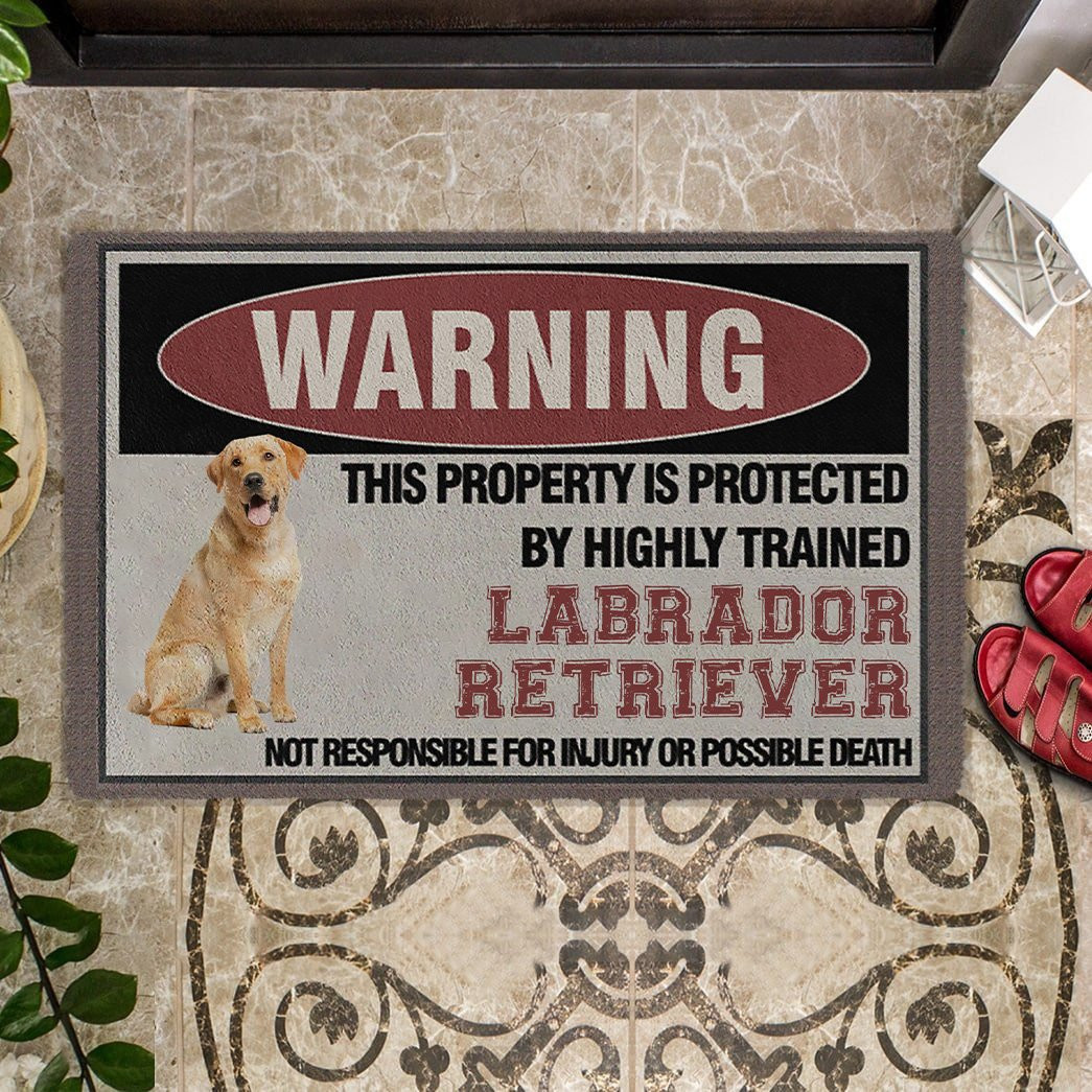 This Property Is Protected By Highly Trained Labrador Retriever Doormat Labrador Themed Gifts