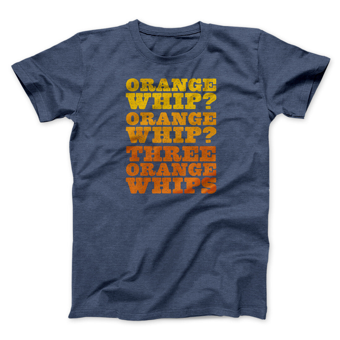 Three Orange Whips Funny Movie Unisex T-Shirt Gift For Friends