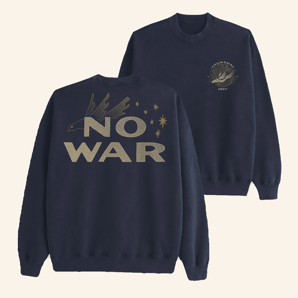 Thursday Merch No War Crewneck Sweatshirt Best Christmas Gifts For Dad