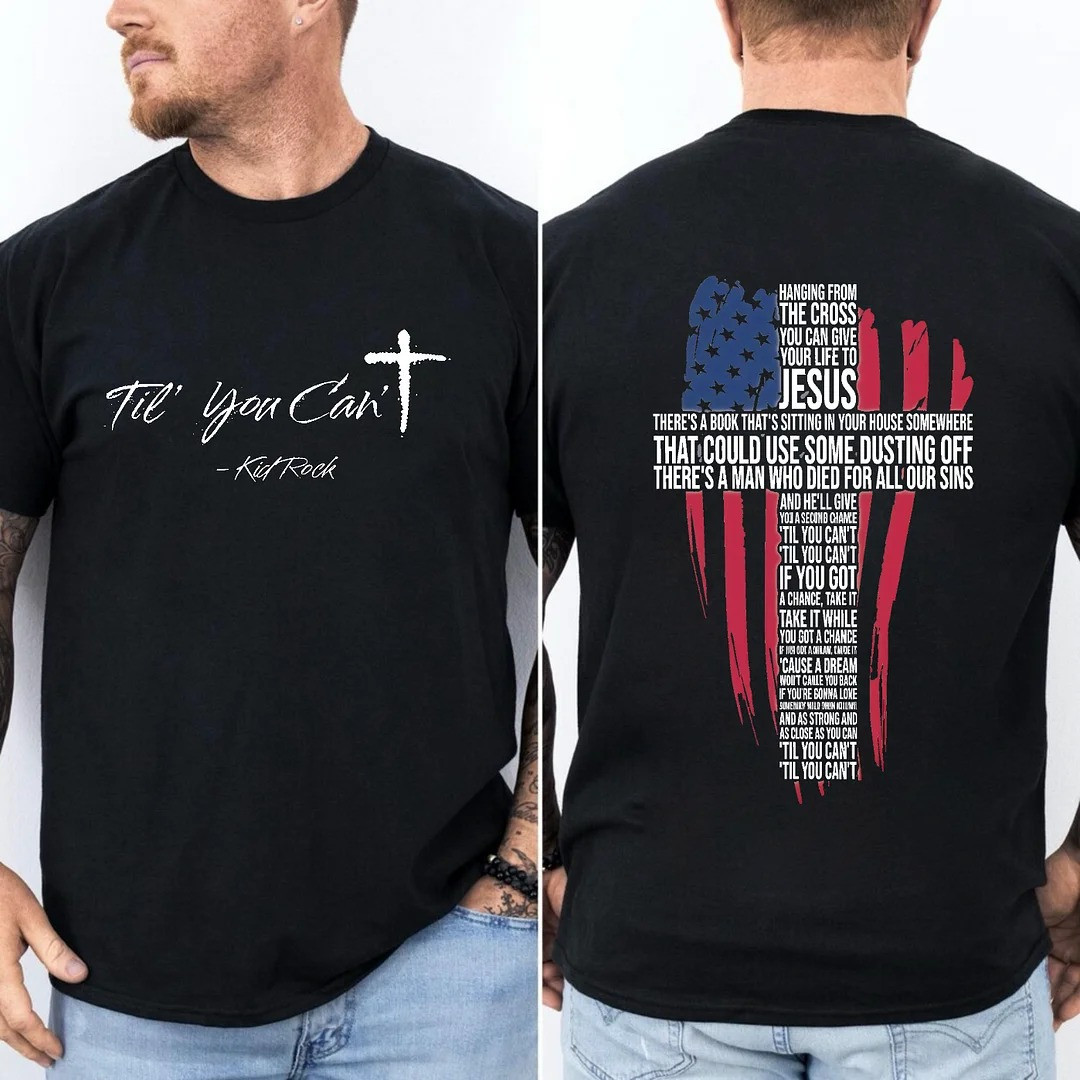 Til You Cant Kid Rock Graphic T-Shirt American Flag Cross Country Music Fan Merch Gift For Him