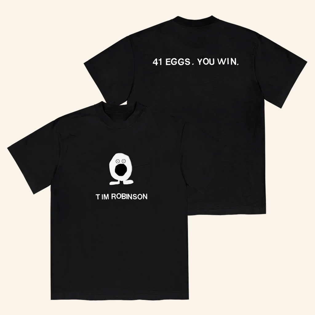 Tim Robinson Merch 41 Eggs You Win T-Shirt Best Gifts For Boyfriend