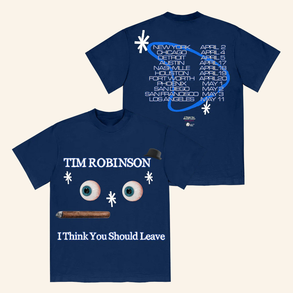 Tim Robinson Merch I Think You Should Leave Tour T-Shirt Good Christmas Gifts For Friends Tim Robinson Merch I Think You Should Leave Tour T-Shirt Good Christmas Gifts For Friends