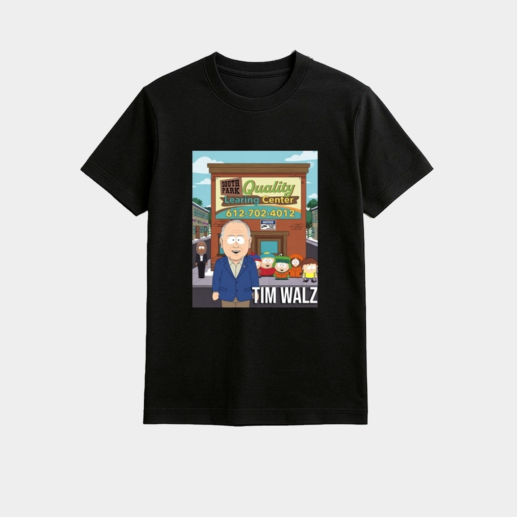 Tim Walz South Park Quality Learning Center Shirt Birthday Ideas For Husband