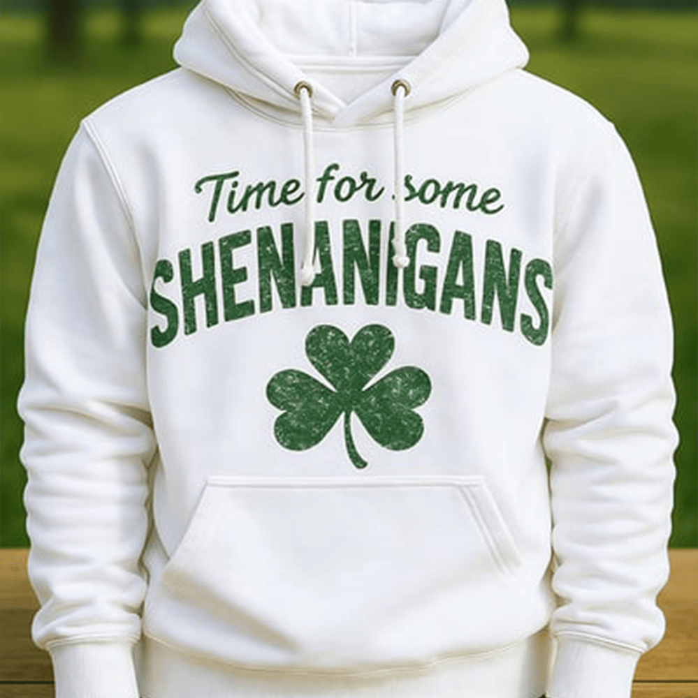 Time For Some Shananigans Shamrock Hoodie St Patrick's Day Apparel Good Present Ideas