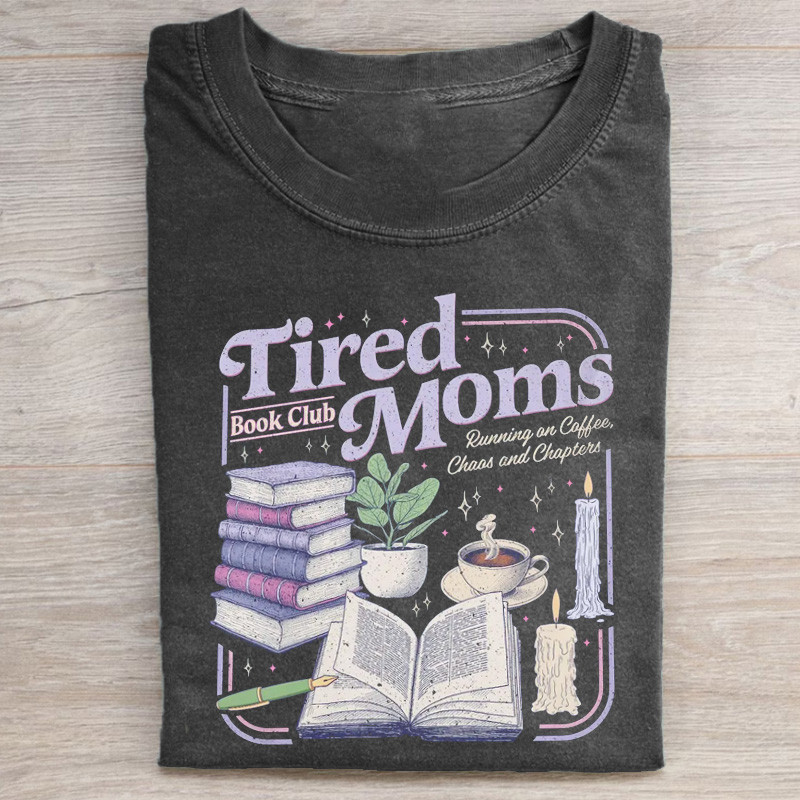 Tired Moms Book Club T-Shirt Running On Coffee Chaos And Chapters Apparel Gifts For Friends