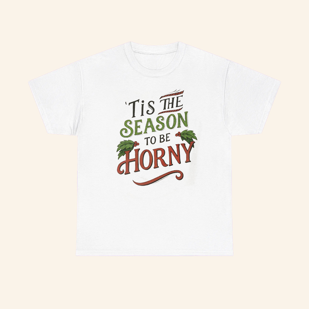 Tis The Season To Horny T-Shirt Funny Adult Christmas Shirt Gifts For Her Tis The Season To Horny T-Shirt Funny Adult Christmas Shirt Gifts For Her