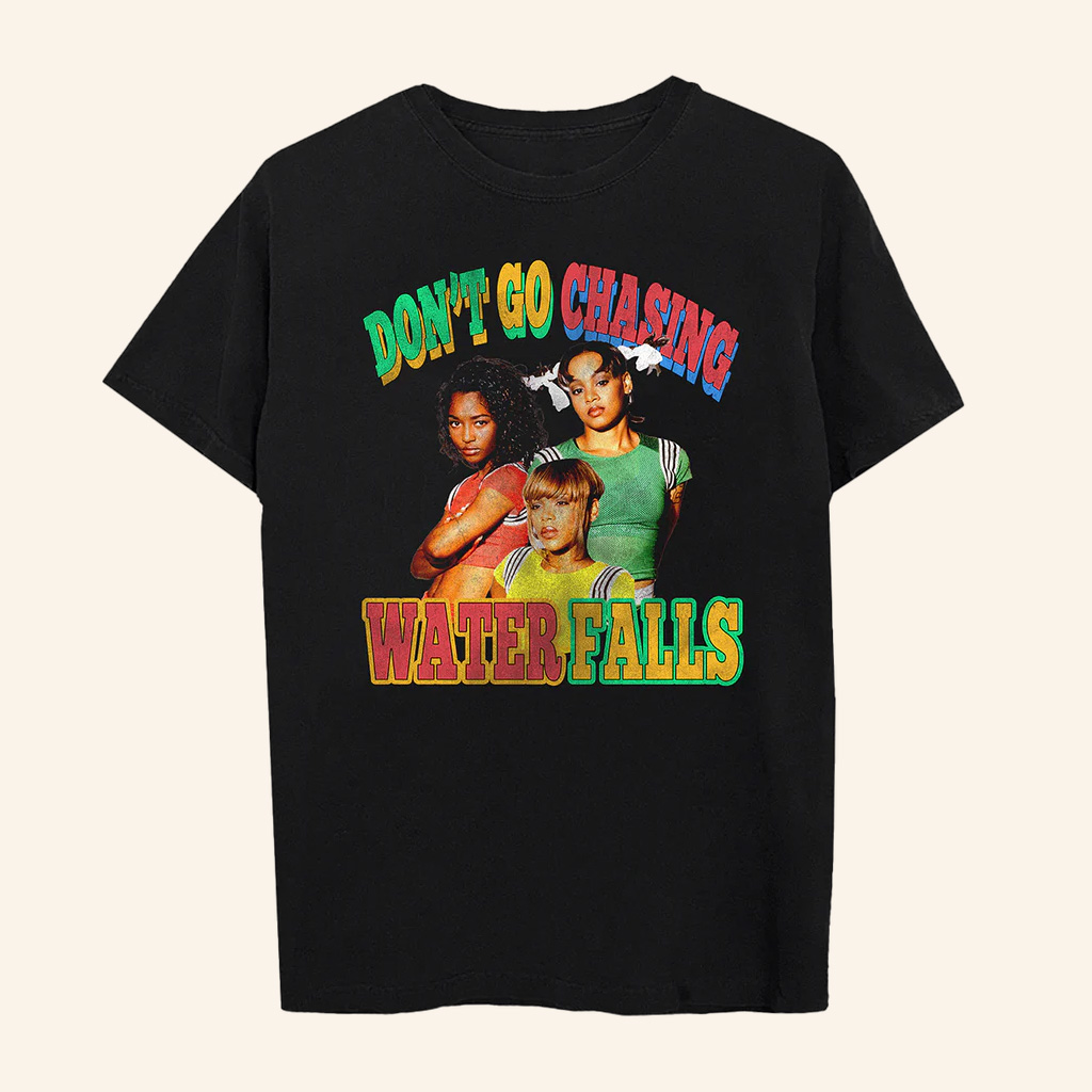 TLC Merch Don't Go Chasing Waterfalls T-Shirt Christmas Gifts For Friends TLC Merch Don't Go Chasing Waterfalls T-Shirt Christmas Gifts For Friends