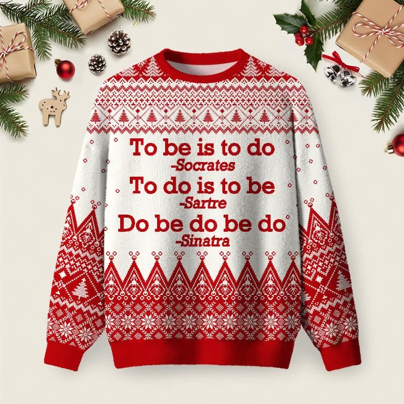 To Be Is To Do Socrates Ugly Christmas Sweater Merry Xmas Clothing Gifts For Friends To Be Is To Do Socrates Ugly Christmas Sweater Merry Xmas Clothing Gifts For Friends