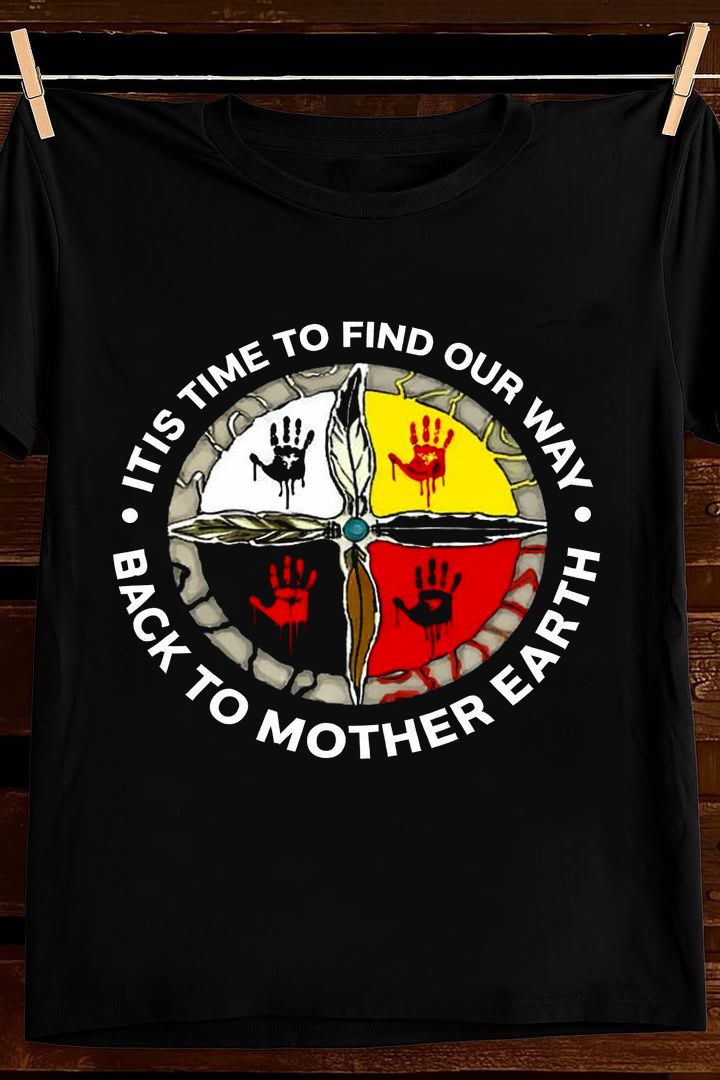 To Find Our Way To Mother Earth T Shirt Indigenous Wisdom Graphic Tees Apparel Gift For Dad