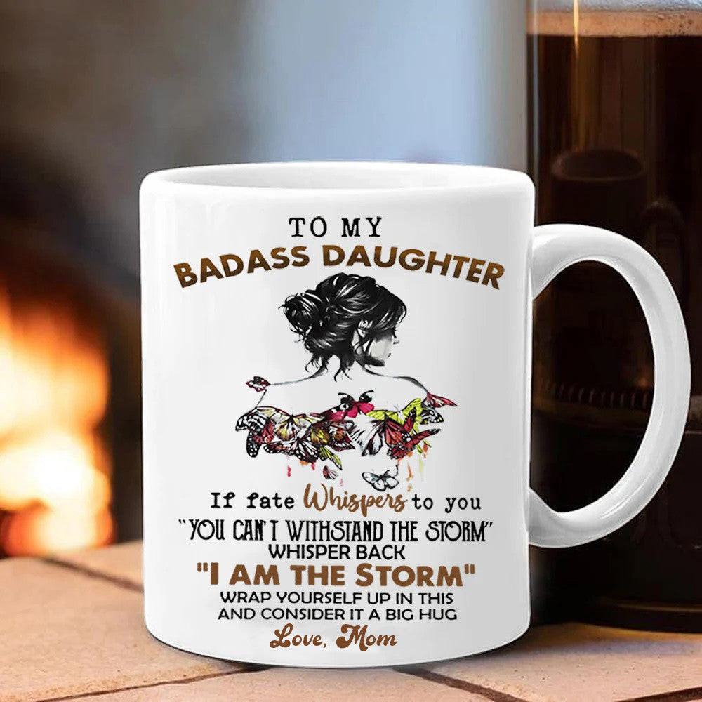 To My Badass Daughter If Fate Whispers To You Mug Daughter And Mom Mug Gifts From Mom To My Badass Daughter If Fate Whispers To You Mug Daughter And Mom Mug Gifts From Mom