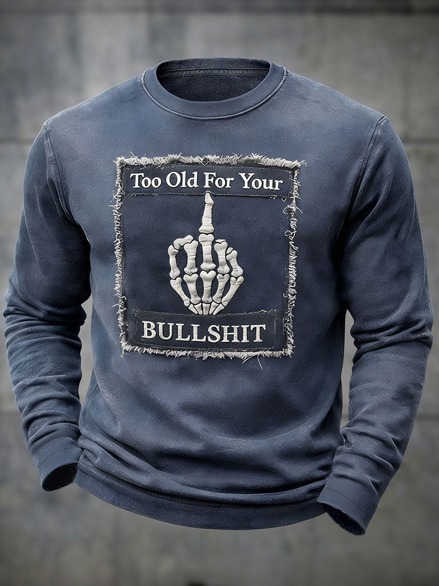 To Old For Your Bullshit Long Sleeve Shirt Vintage Skull Clothing Gift For Brothers