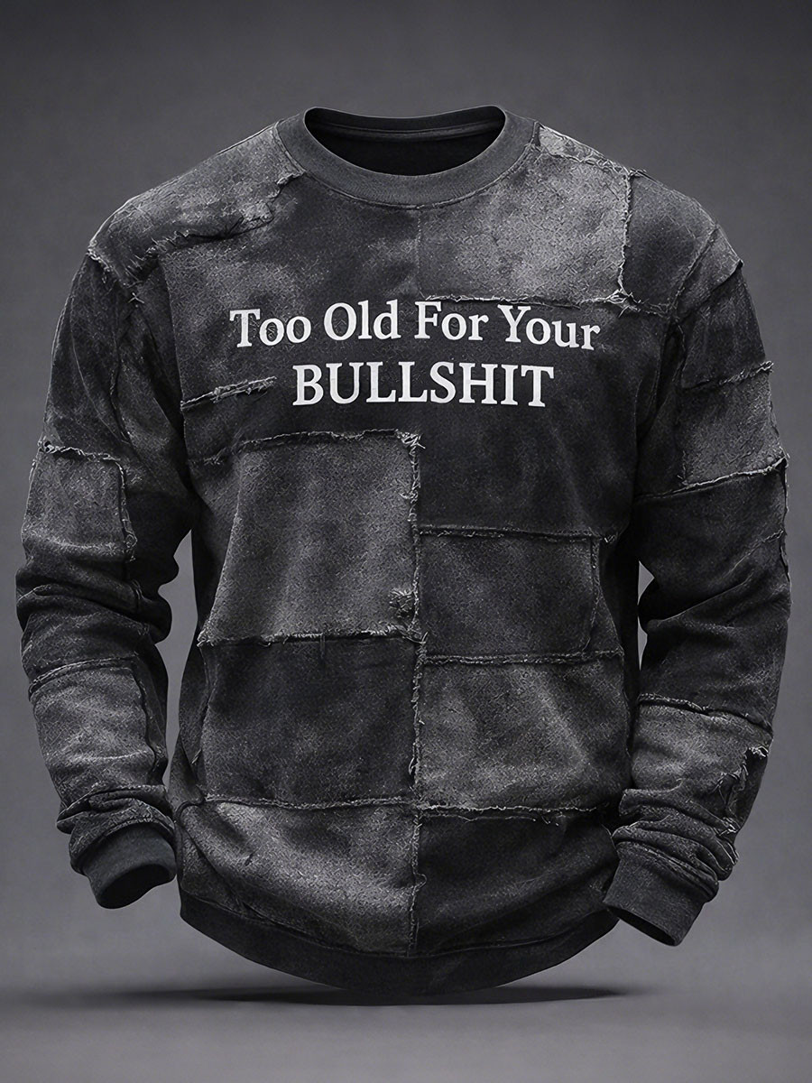 To Old For Your Bullshit Sweatshirt Funny Old Man Sarcastic Merch Gift Ideas