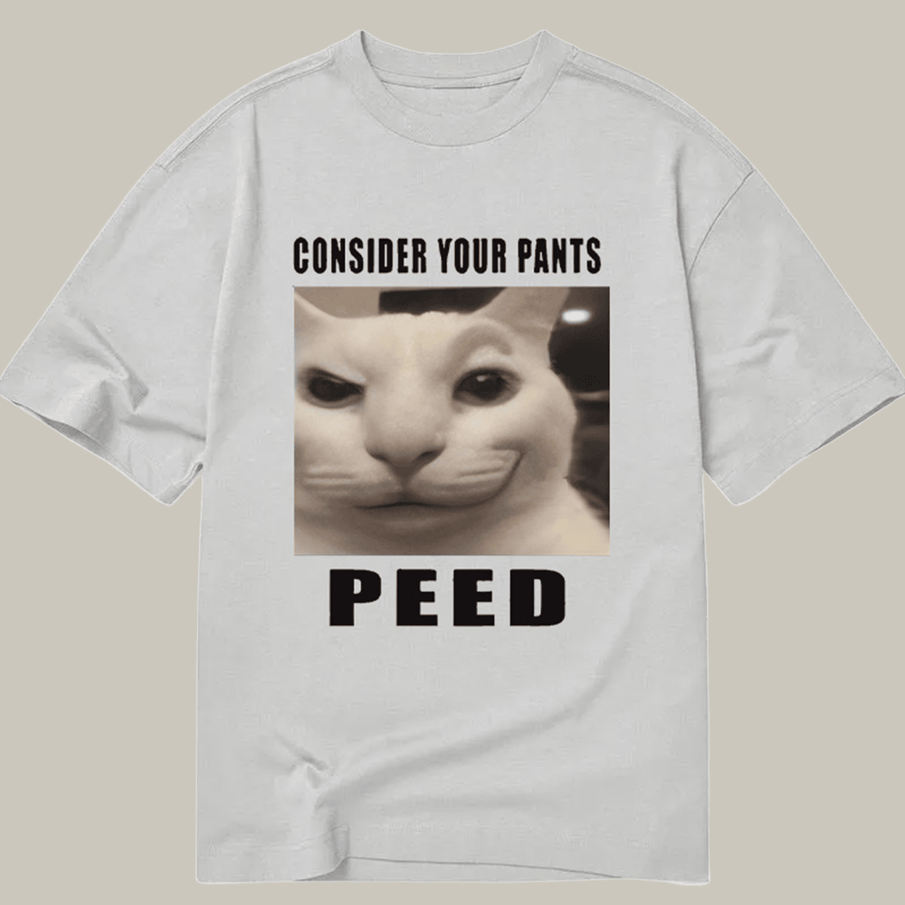 Tokyocanvas Consider Your Pants Peed Meme Classic T Shirt Humorous Tee Father Daughter Presents
