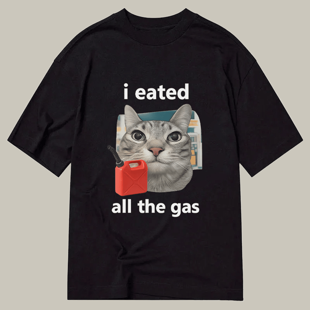 Tokyocanvas I Eated All The Gas Cat Funny Classic T Shirt Hilarious Shirt Xmas Gifts For Family