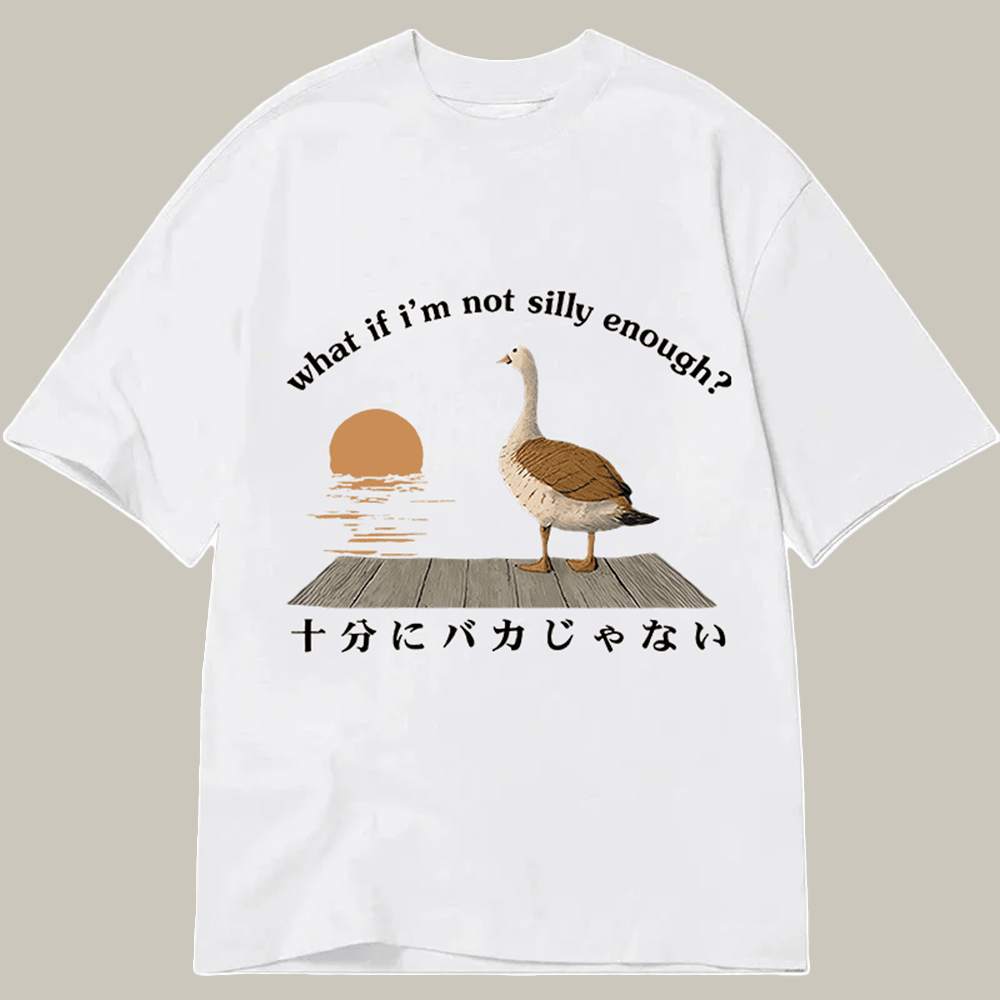 Tokyocanvas What If I M Not Silly Enough Classic T Shirt Hilarious Shirt Xmas Gifts For Son