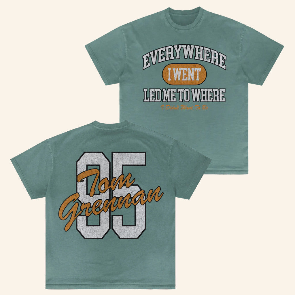 Tom Grennan Merch Everywhere I Went Led Me To Where I Didn't Want To Be Green T-Shirt Tom Grennan Merch Everywhere I Went Led Me To Where I Didn't Want To Be Green T-Shirt