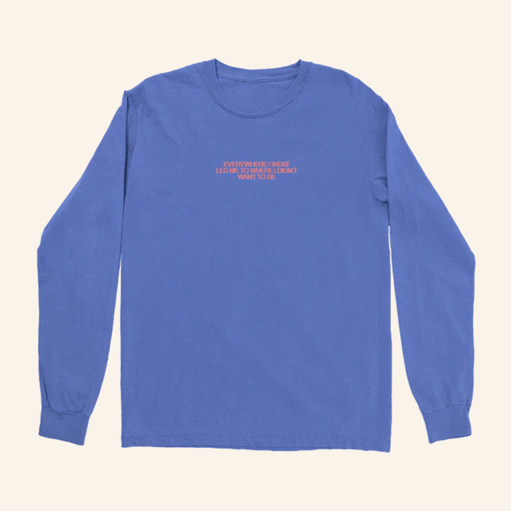 Tom Grennan Merch Everywhere I Went Led Me To Where I Didn't Want To Be Long Sleeve Shirt Tom Grennan Merch Everywhere I Went Led Me To Where I Didn't Want To Be Long Sleeve Shirt