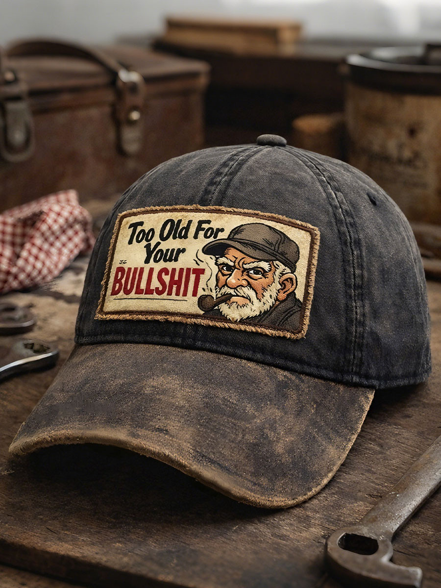 Too Old For Your Bullshit Baseball Cap Funny Old Man Patch Vintage Hat Gift For Dad