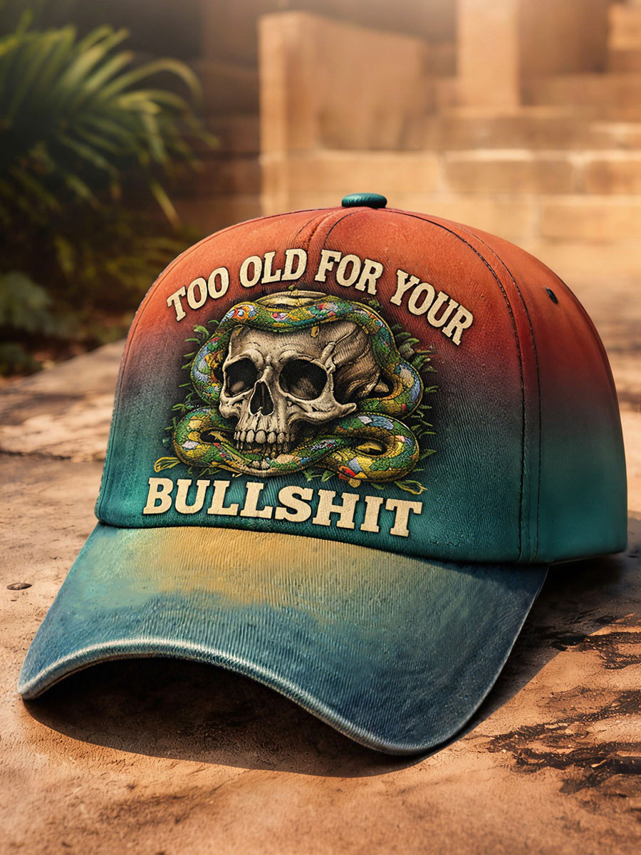 Too Old For Your Bullshit Baseball Cap Funny Sarcastic Skull Snake Hat Gift Ideas