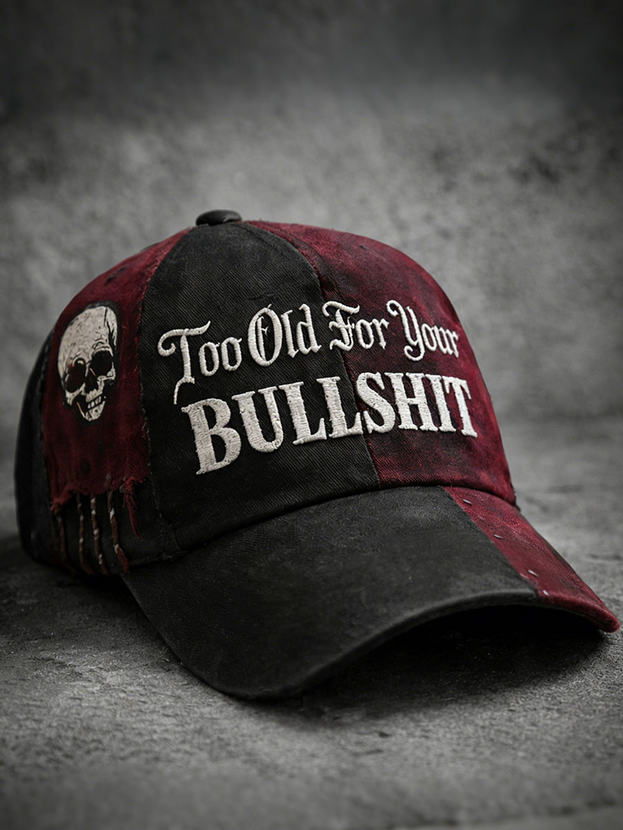 Too Old For Your Bullshit Baseball Cap Funny Sarcastic Vintage Hat Gift For Men