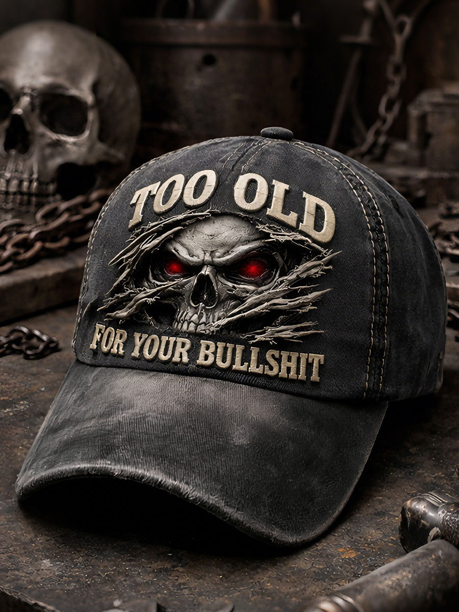 Too Old For Your Bullshit Baseball Cap Red Eyes Biker Skull Dad Hat Gift For Men