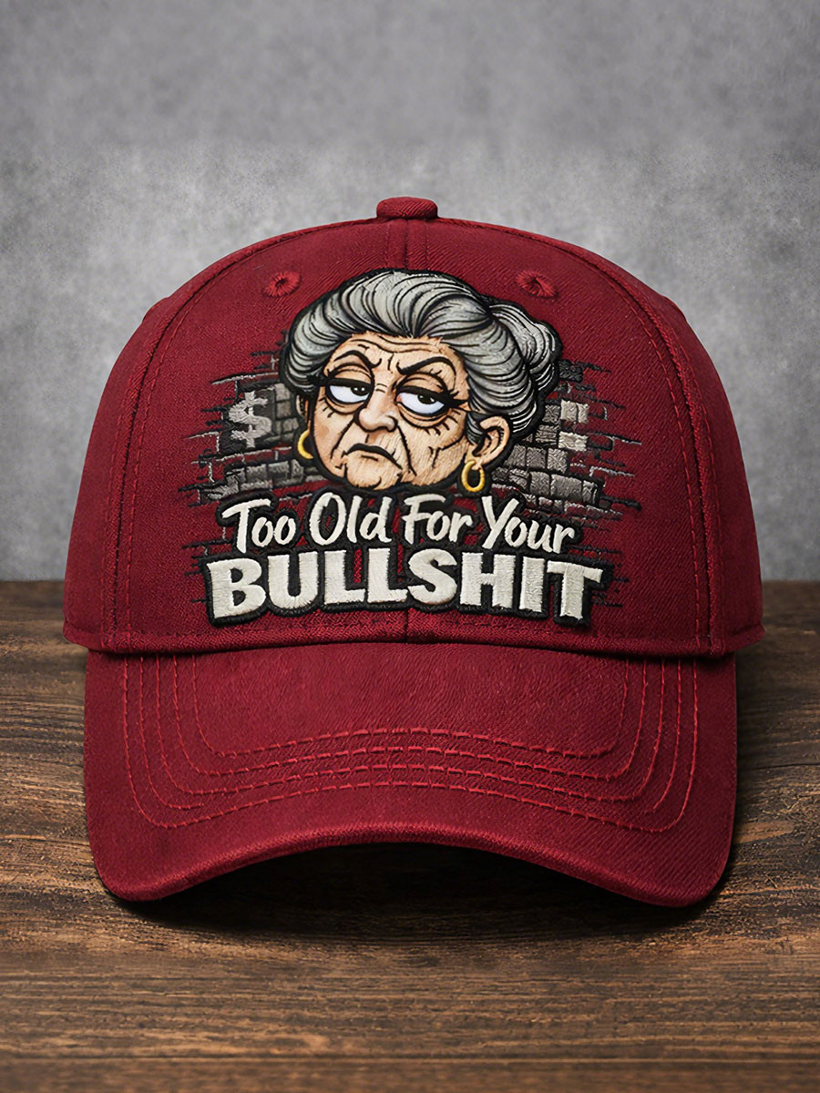 Too Old For Your Bullshit Baseball Cap Sarcastic Old Lady Hat Gift For Grandma