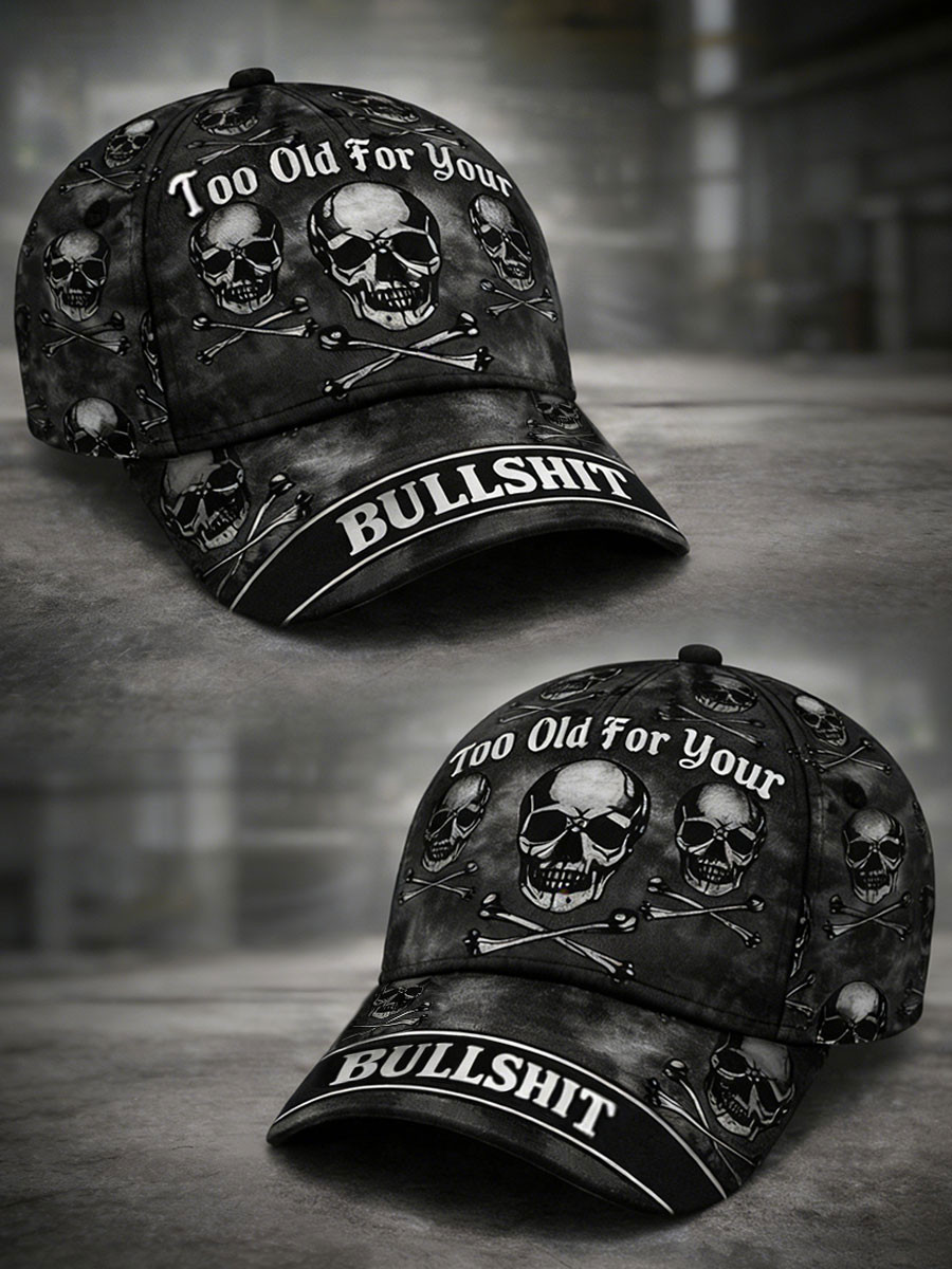 Too Old For Your Bullshit Baseball Cap Skull Distressed Dad Hat Gift For Grandpa