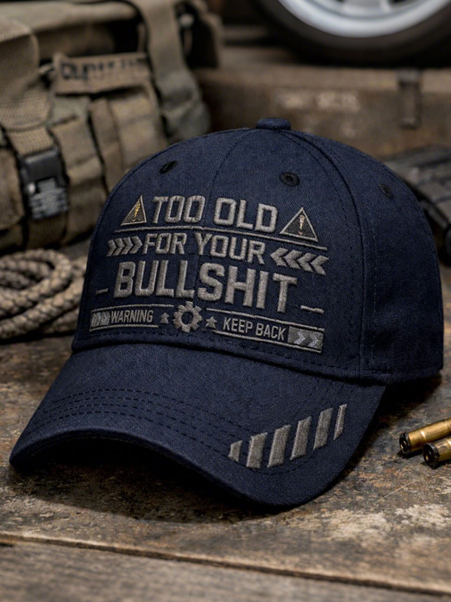 Too Old For Your Bullshit Baseball Cap Warning Keep Back Hat Gift For Him