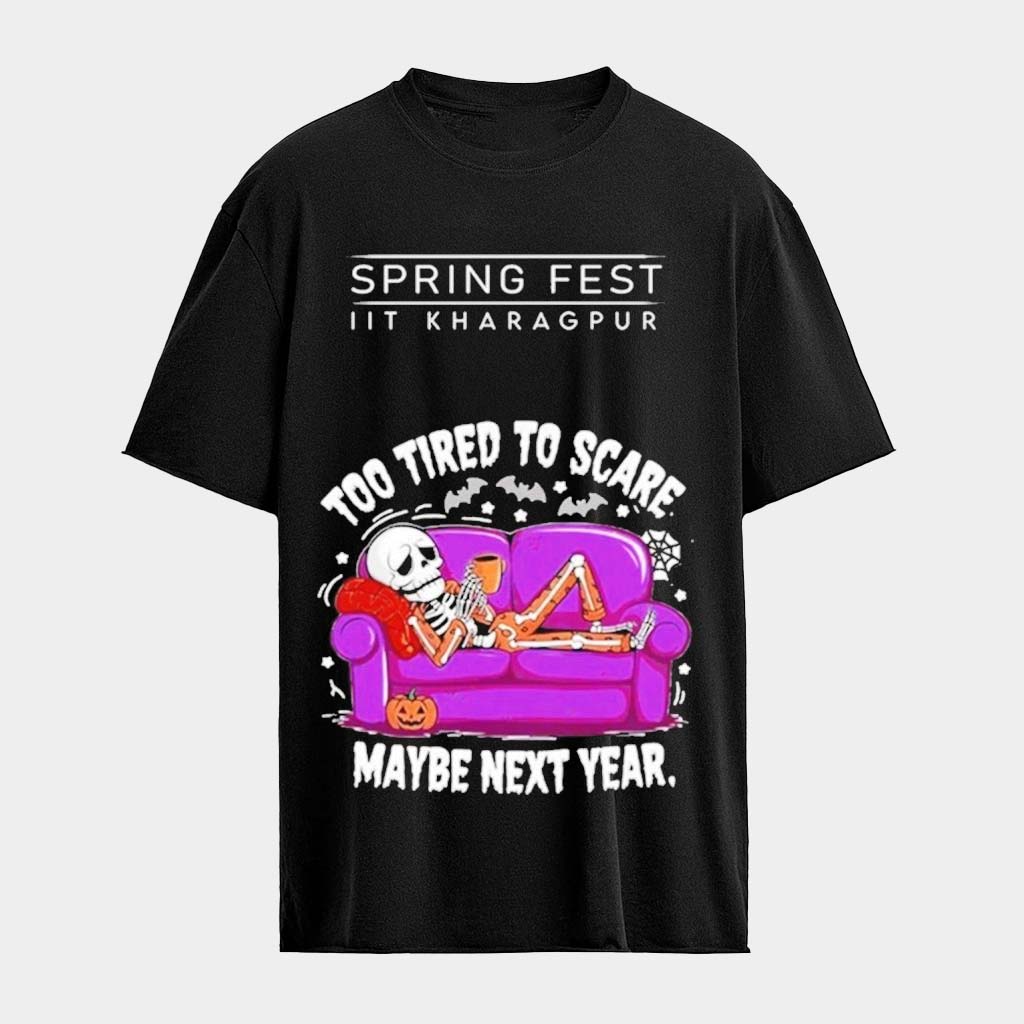 Too Tired to Scare Maybe Next Year Skeleton Sofa T-Shirt Spring Fest Merch Gifts For Dad
