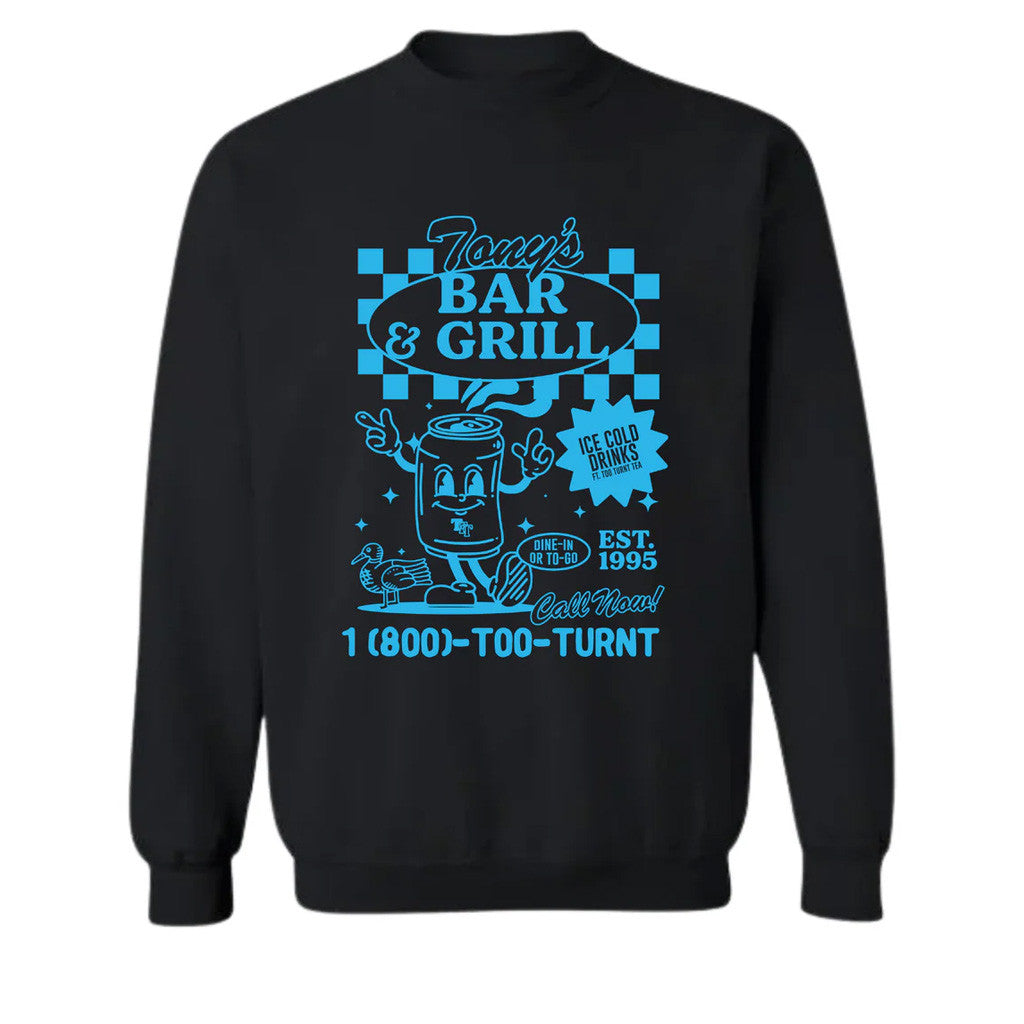 Too Turnt Tony Merch Tony's Grill Crewneck Sweatshirt Black Present For Friends Too Turnt Tony Merch Tony's Grill Crewneck Sweatshirt Black Present For Friends