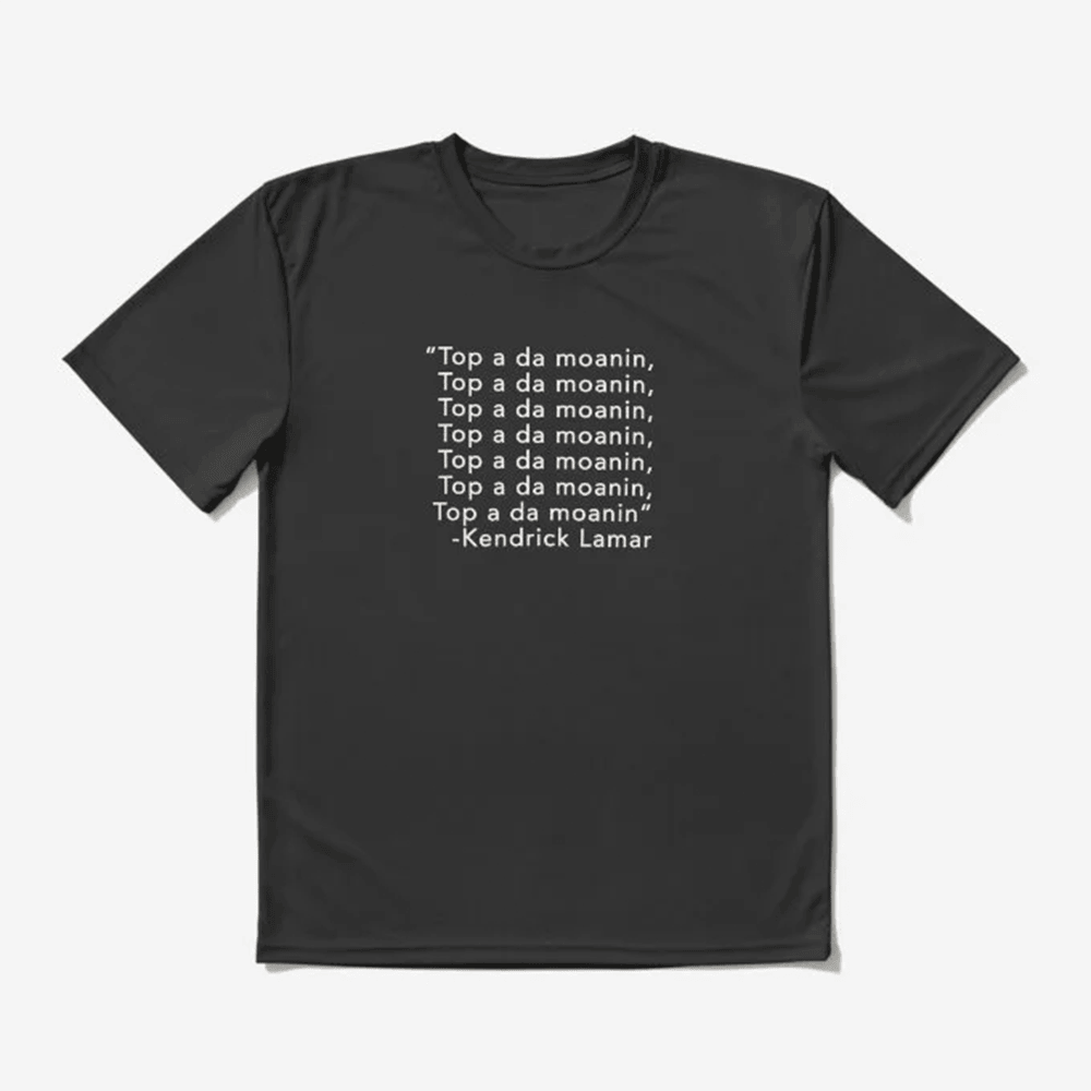 Top A Da Moanin Kendrick Lamar Slang For Top Of The Morning From Range Brothers Song T-Shirt