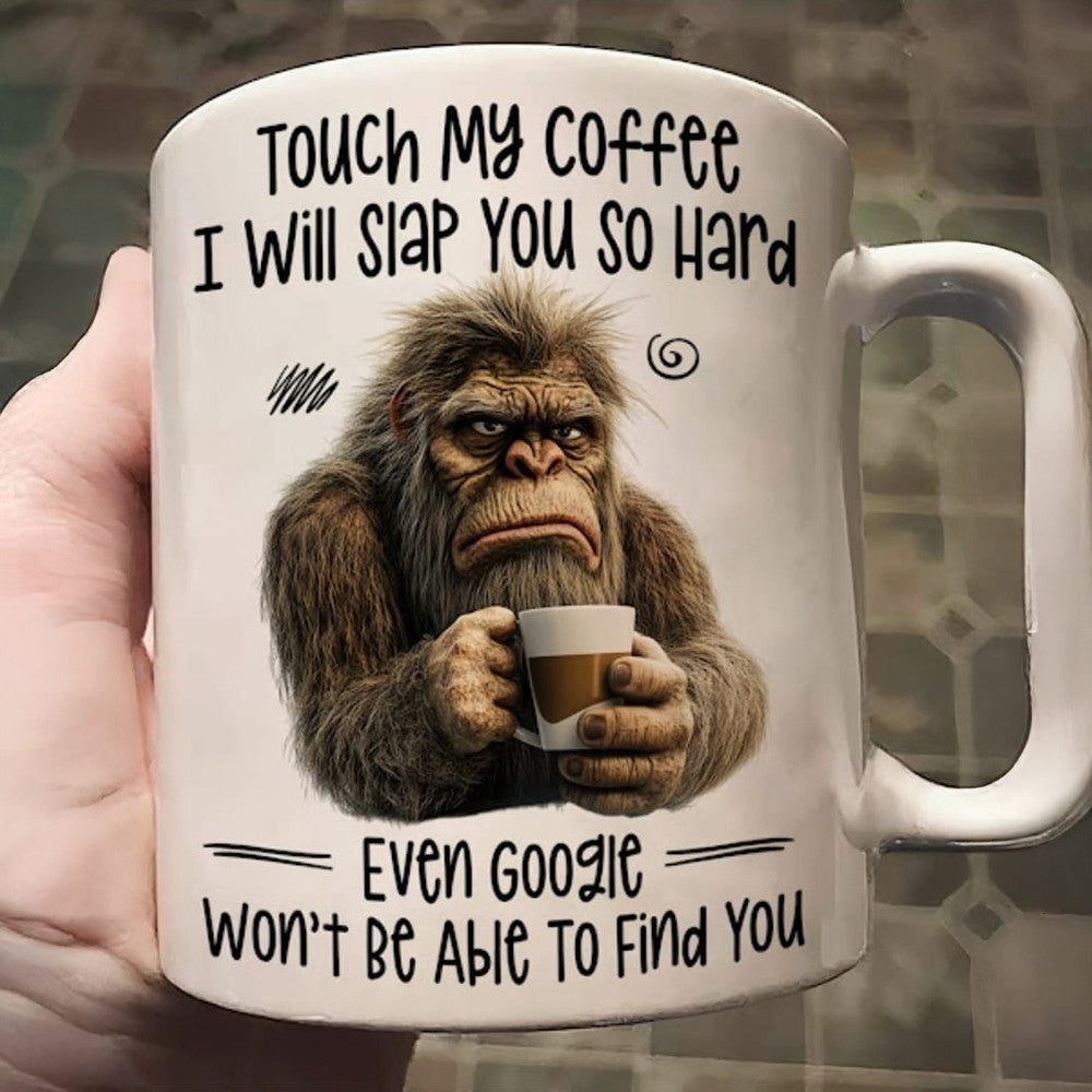 Touch My Coffee I Will Slap You So Hard Bigfoot Mug Funny Sayings Mug Gifts For Coffee Lovers Touch My Coffee I Will Slap You So Hard Bigfoot Mug Funny Sayings Mug Gifts For Coffee Lovers