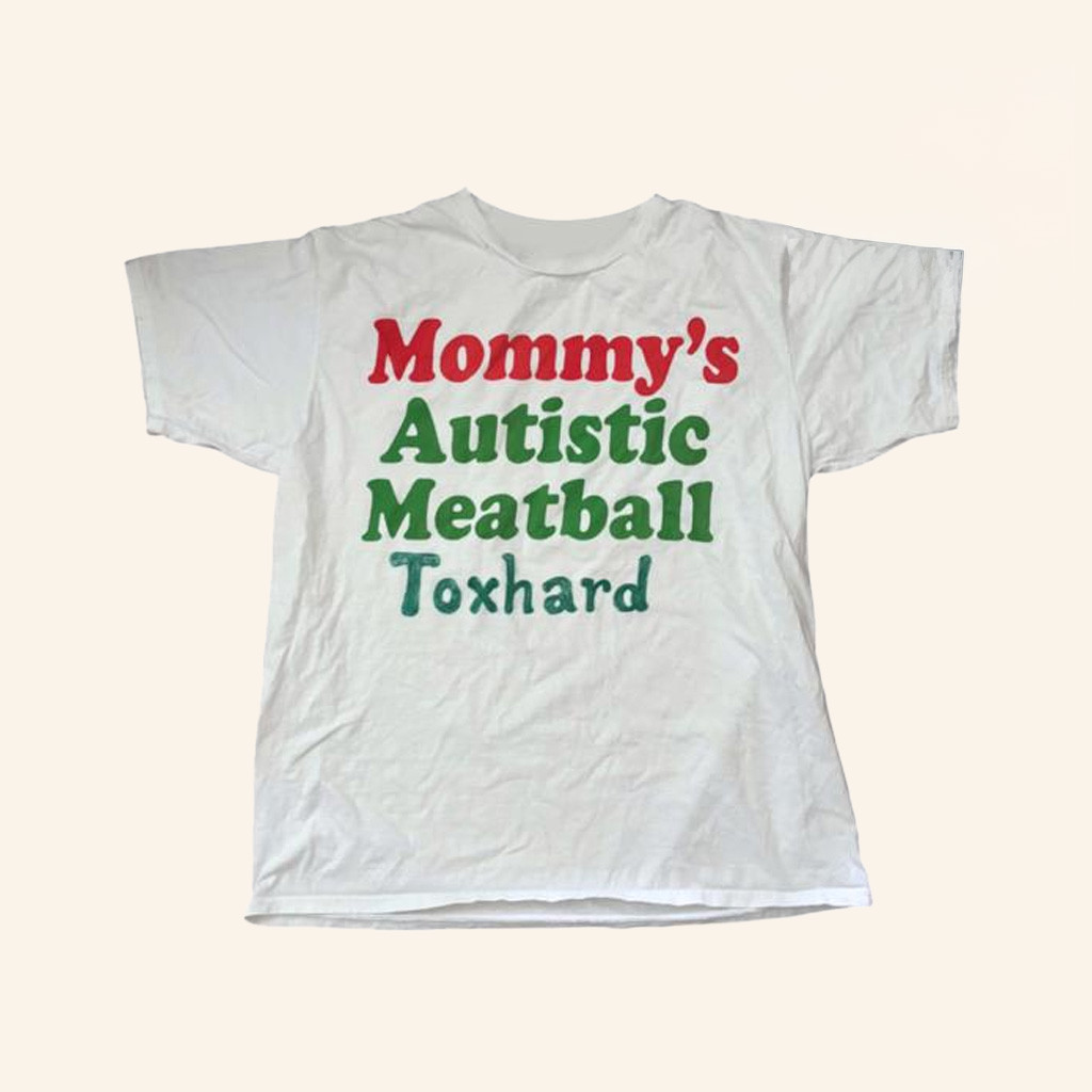 Toxhards Merch Mommy's Autistic Meatball T-Shirt Gifts For Mom Toxhards Merch Mommy's Autistic Meatball T-Shirt Gifts For Mom