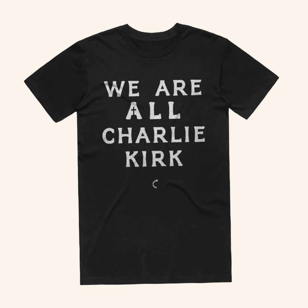 TPUSA Merch We Are All Charlie Kirk T-Shirt Best Gift For Supporters TPUSA Merch We Are All Charlie Kirk T-Shirt Best Gift For Supporters