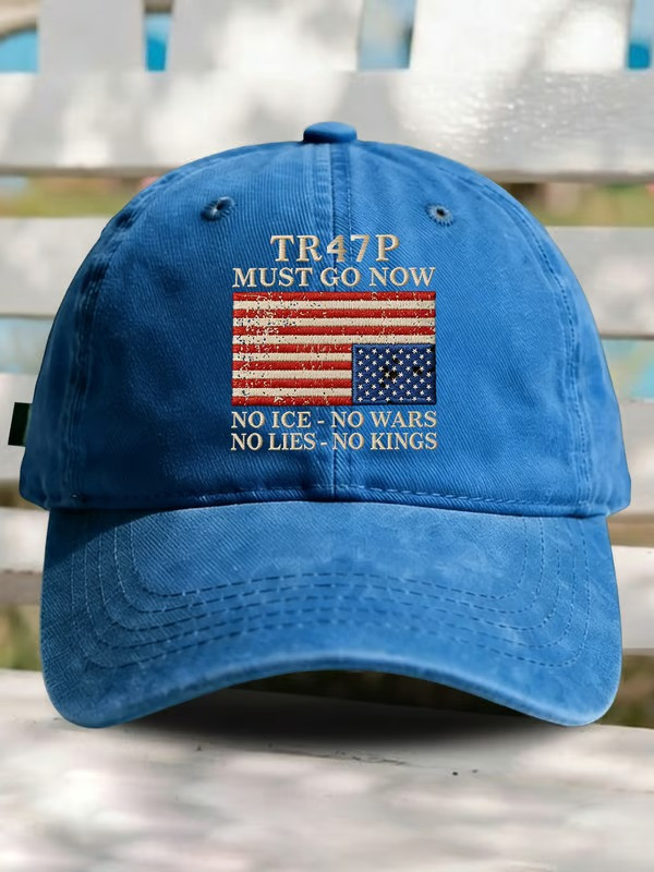 TR47p Must Go Now Baseball Cap No Ice No War No Lies No Kings Hat Gift Ideas
