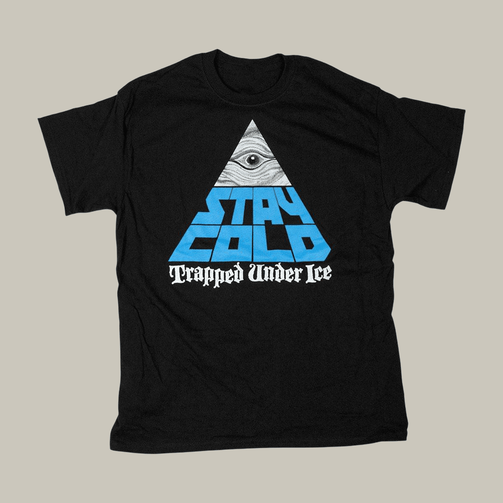 Trapped Under Ice Stay Cold T-Shirt Cold Cuts Merch Trapped Under Ice Lover Gift