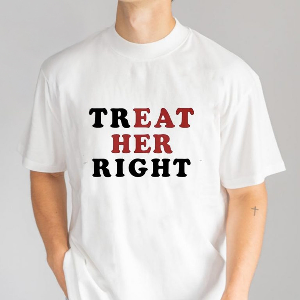 Treat Her Right T-Shirt Husband Christmas Gift Ideas
