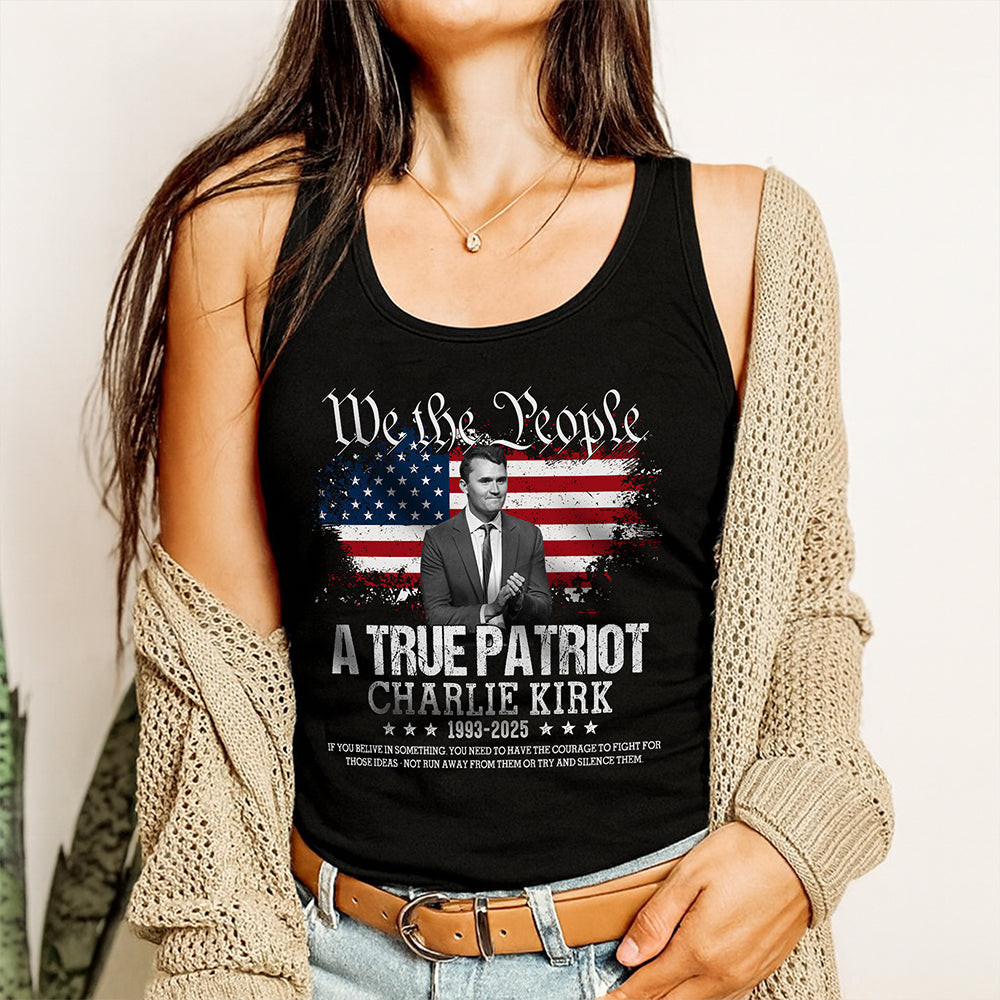 True Patriot Charlie Kirk 1993-2025 Memorial Tanktop Gift For Supporters