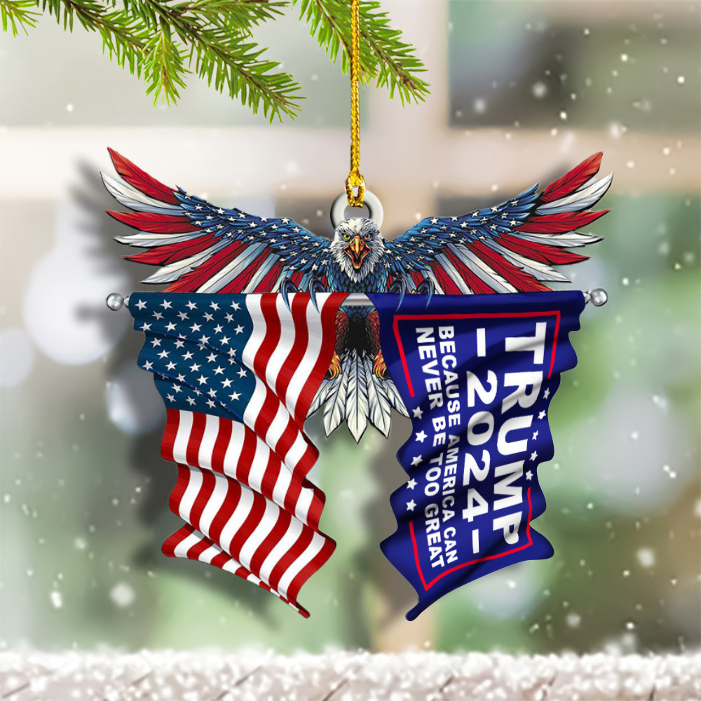 Trump 2024 Ornament American Eagle Shape Because America Can Never Be Too Great Trump Merch