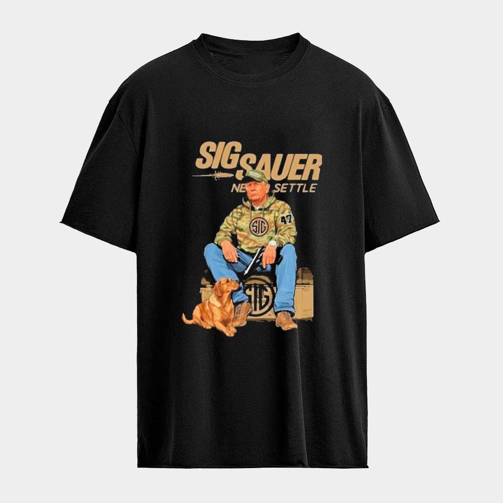 Trump 47 Hunting Sig Sauer T-Shirt Unique Gift For Boyfriend