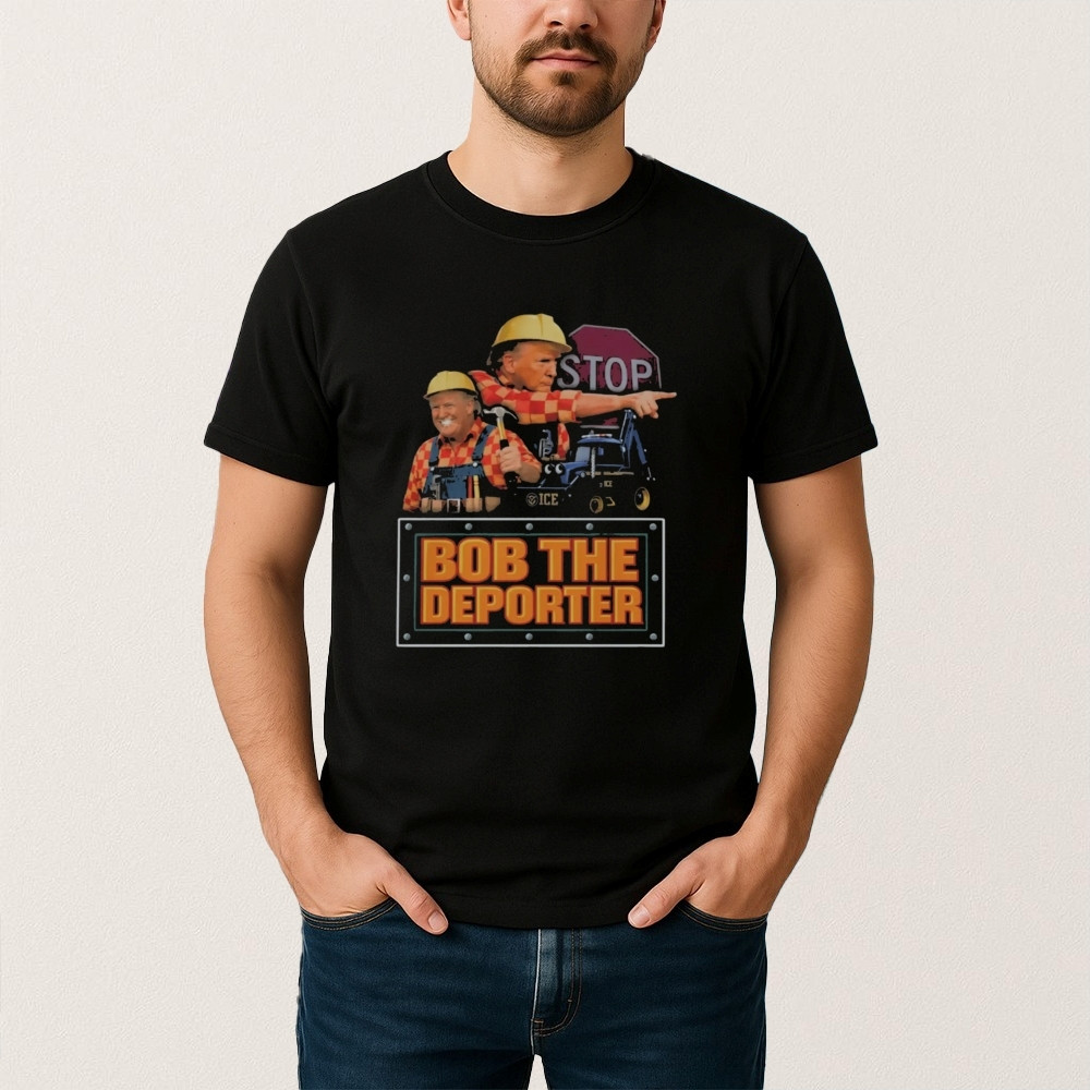 Trump Bob The Deporter T-Shirt Funny Political Shirt Humorous Gift For Protesters
