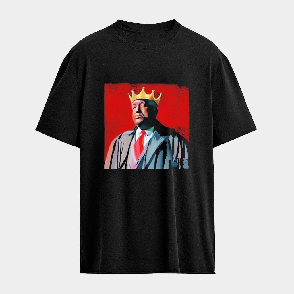 Trump Crown Big Notorious T-Shirt Unique Birthday Gift For Husband