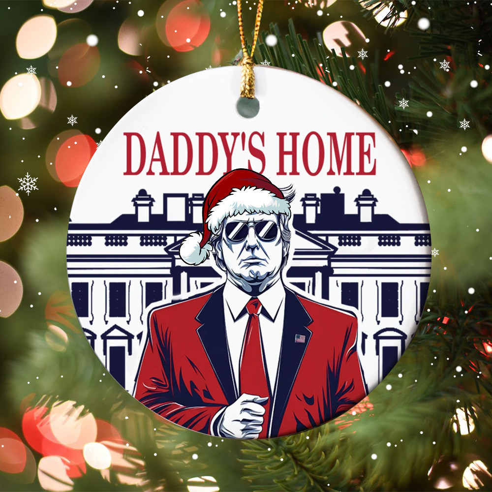 Trump Daddy's Home Ornament Campaign Trump For President 2024 Xmas Decor