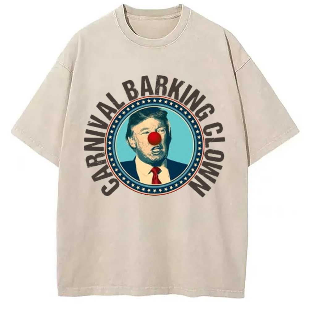 Trump is a Carnival Barking Clown Washed T-Shirt Trendy Aesthetic Graphic Apparel Gifts For Brother