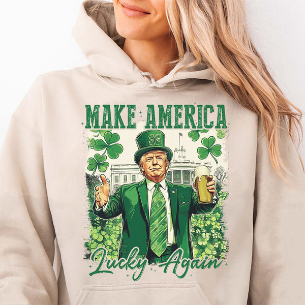 Trump Make America Lucky Again Shamrock Hoodie Funny St. Patrick's Day Irish Gift Ideas