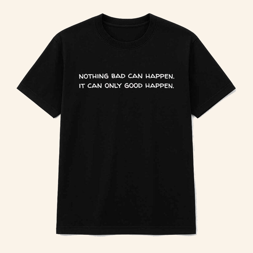 Trump Nothing Bad Can Happen It Can Only Good Happen Shirt Gifts For Father Trump Nothing Bad Can Happen It Can Only Good Happen Shirt Gifts For Father